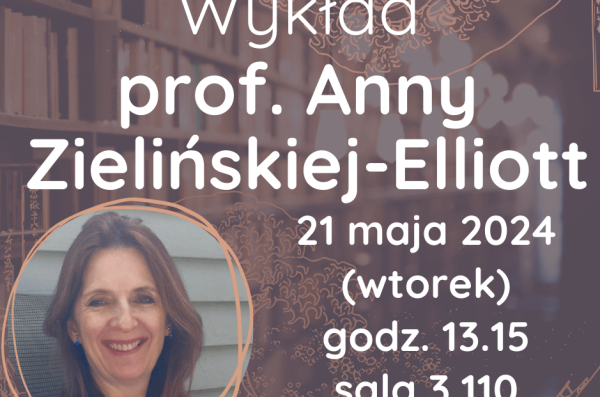 Zaproszenie na wykład prof. Anny Zielińskiej-Elliott